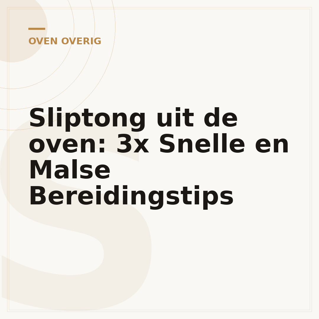 Sliptong uit de oven: 3x Snelle en Malse Bereidingstips