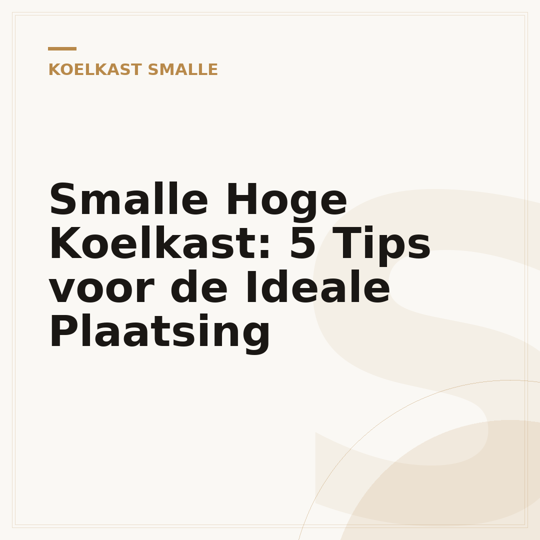 Smalle Hoge Koelkast: 5 Tips voor de Ideale Plaatsing