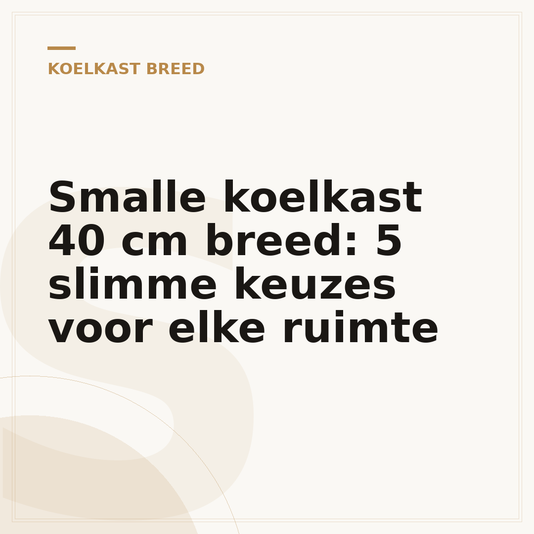 Smalle koelkast 40 cm breed: 5 slimme keuzes voor elke ruimte
