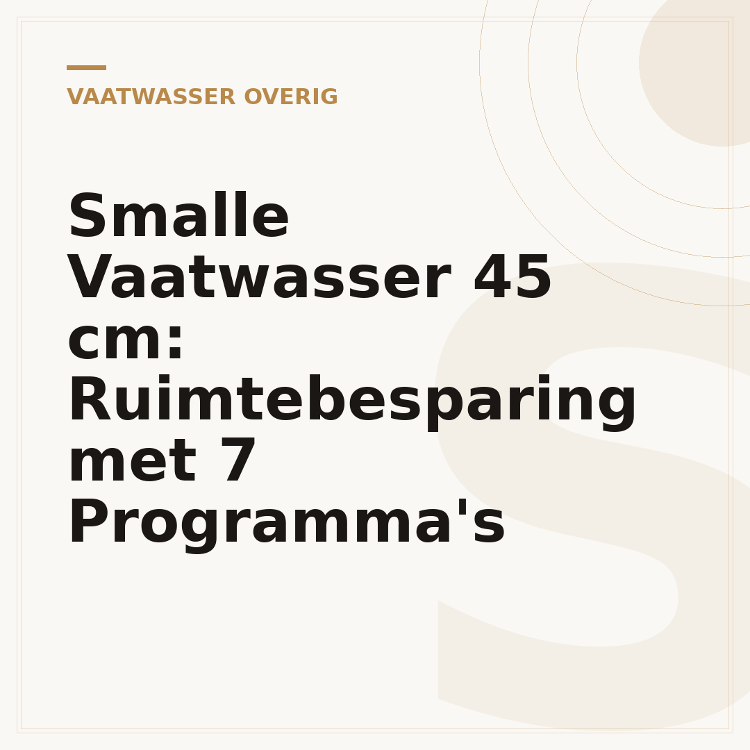 Smalle Vaatwasser 45 cm: Ruimtebesparing met 7 Programma's
