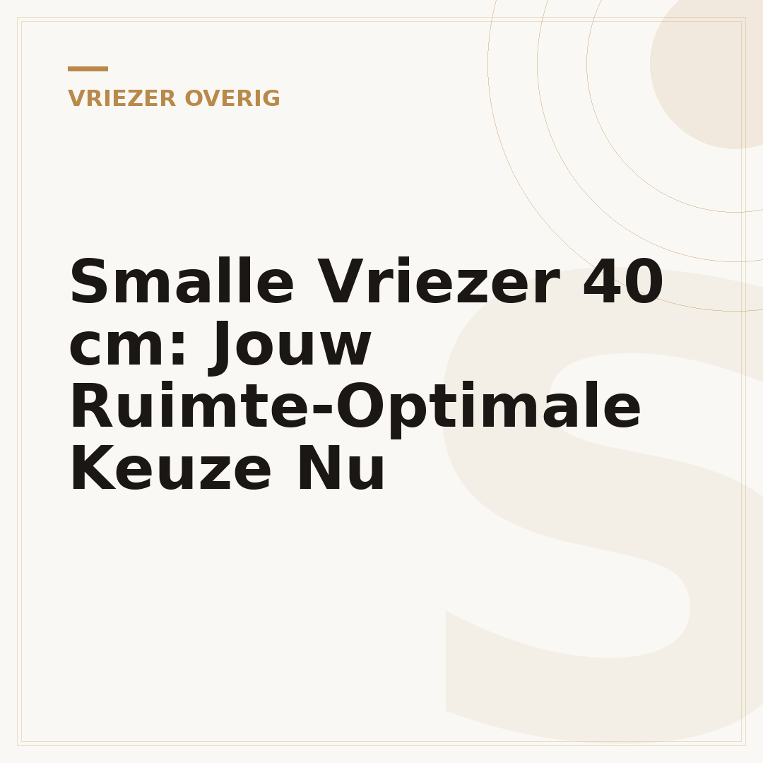 Smalle Vriezer 40 cm: Jouw Ruimte-Optimale Keuze Nu