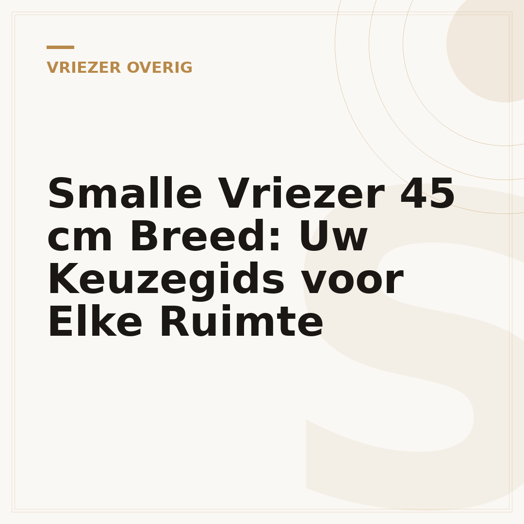 Smalle Vriezer 45 cm Breed: Uw Keuzegids voor Elke Ruimte