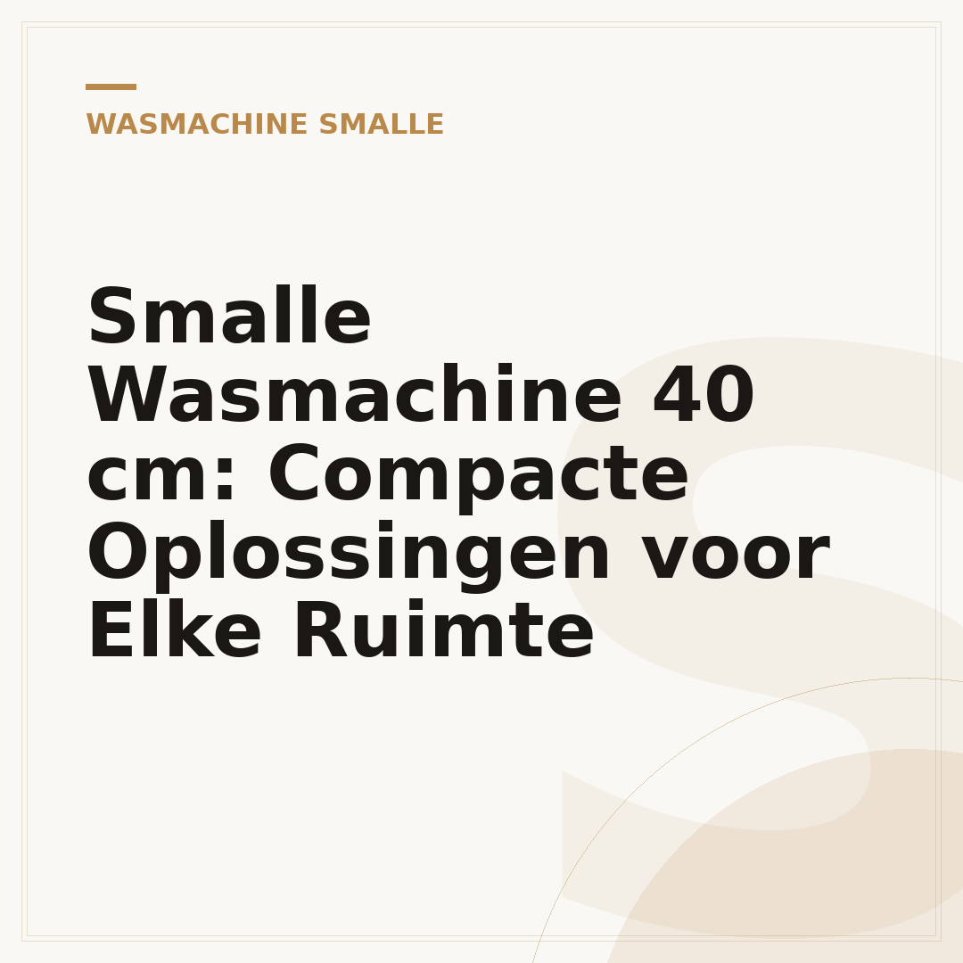 Smalle Wasmachine 40 cm: Compacte Oplossingen voor Elke Ruimte