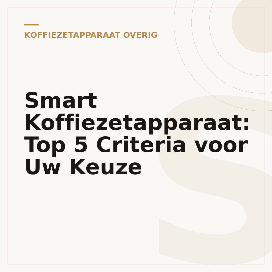 Smart Koffiezetapparaat: Top 5 Criteria voor Uw Keuze