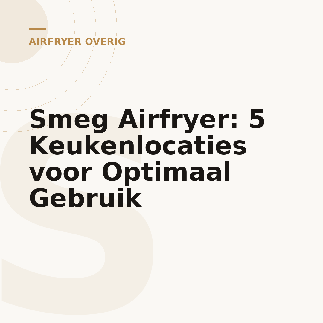 Smeg Airfryer: 5 Keukenlocaties voor Optimaal Gebruik