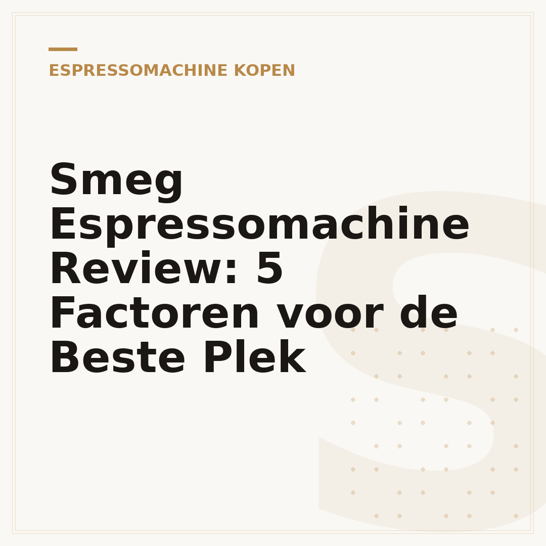 Smeg Espressomachine Review: 5 Factoren voor de Beste Plek
