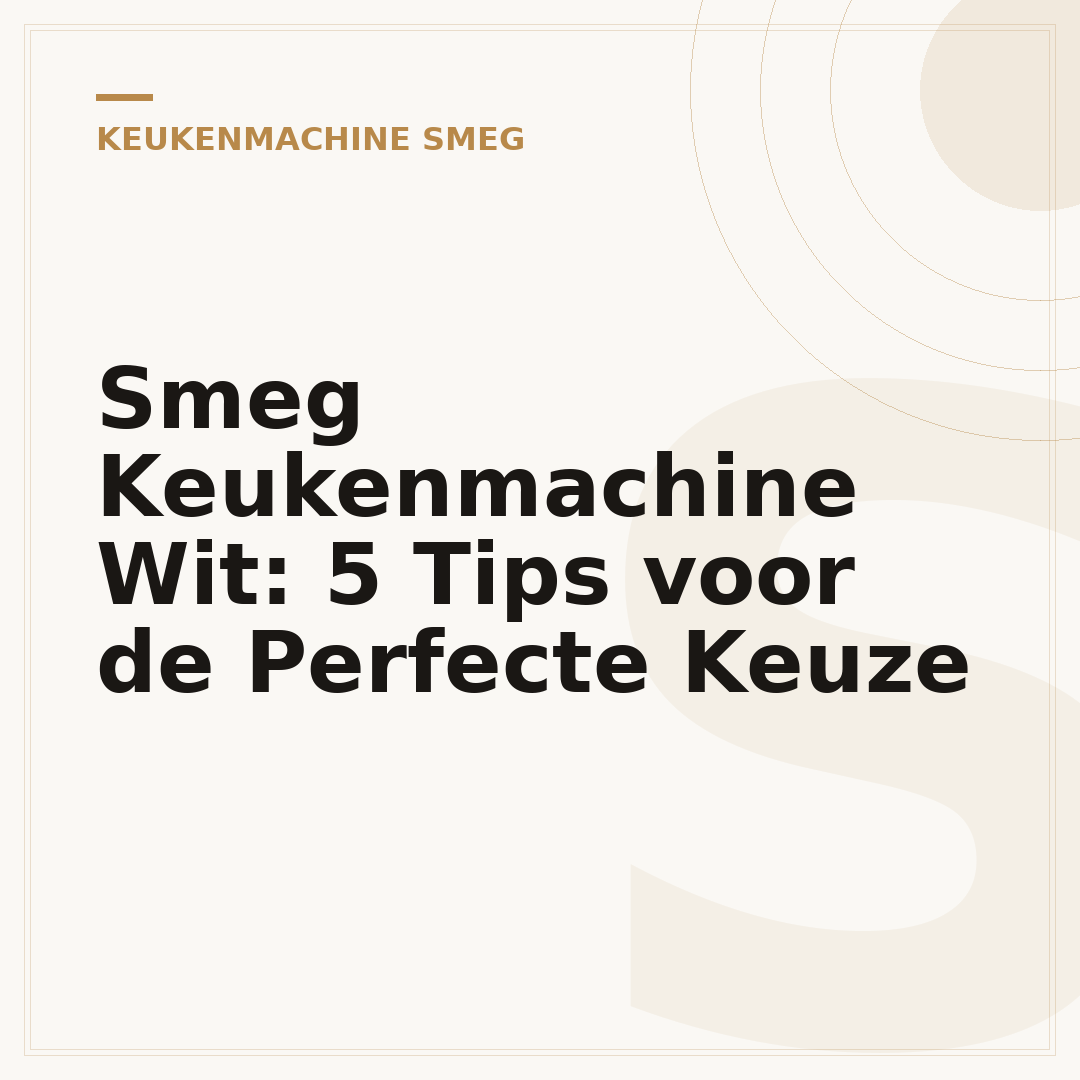 Smeg Keukenmachine Wit: 5 Tips voor de Perfecte Keuze