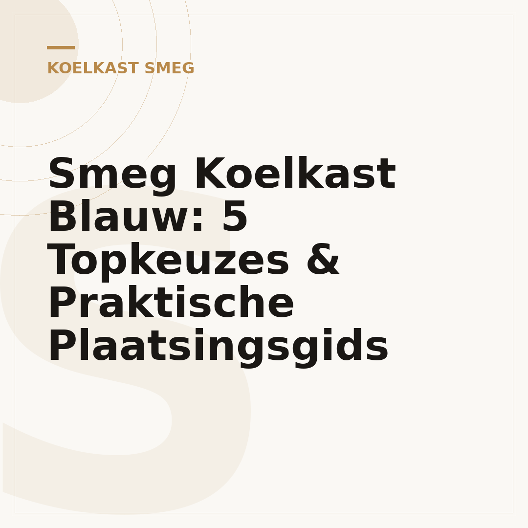 Smeg Koelkast Blauw: 5 Topkeuzes & Praktische Plaatsingsgids