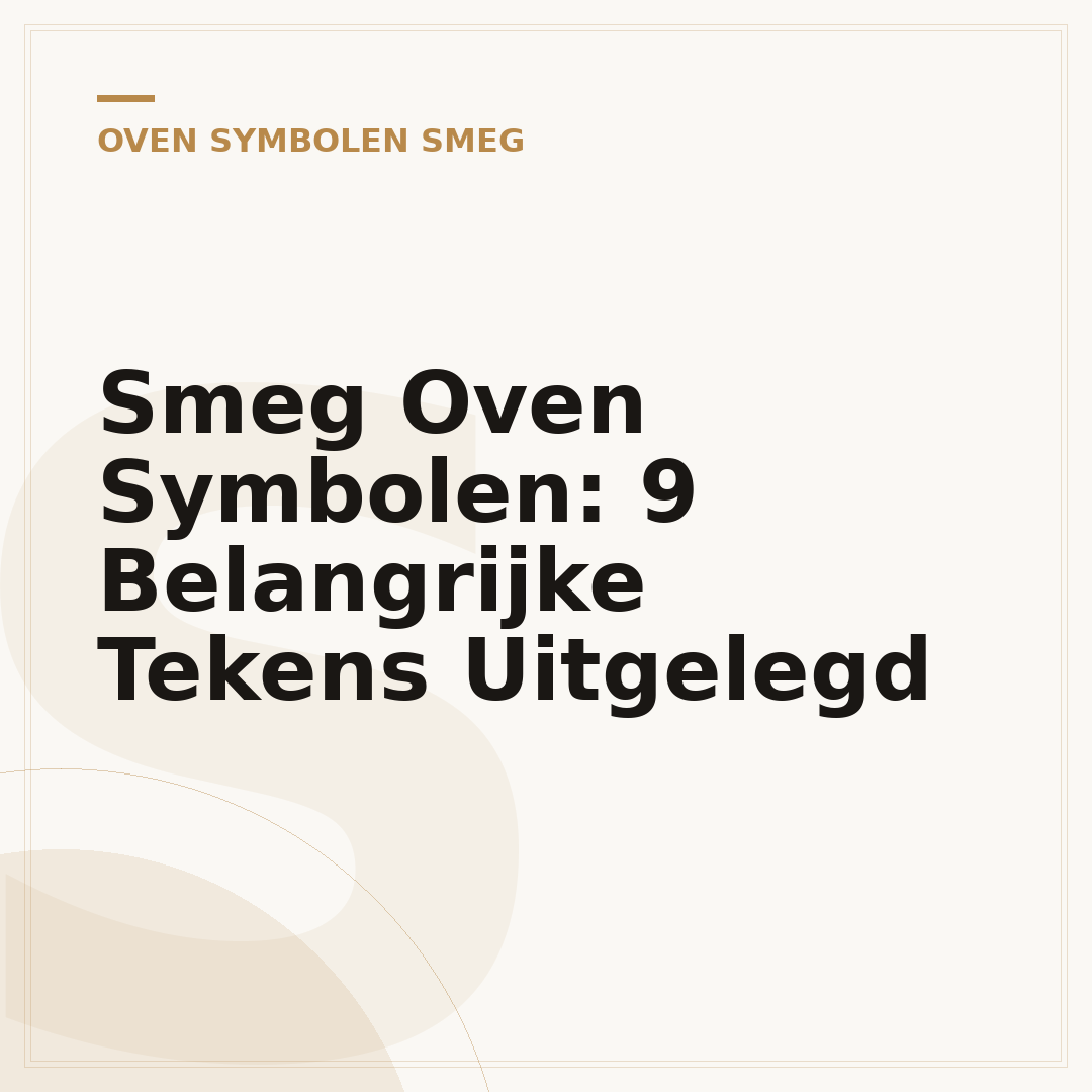 Smeg Oven Symbolen: 9 Belangrijke Tekens Uitgelegd