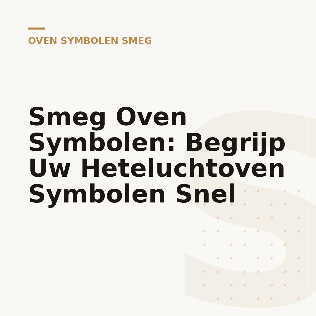 Smeg Oven Symbolen: Begrijp Uw Heteluchtoven Symbolen Snel