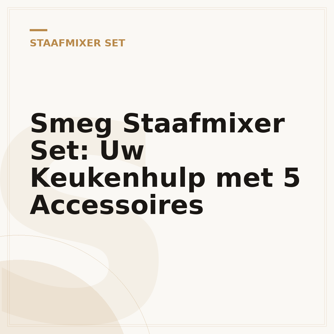 Smeg Staafmixer Set: Uw Keukenhulp met 5 Accessoires