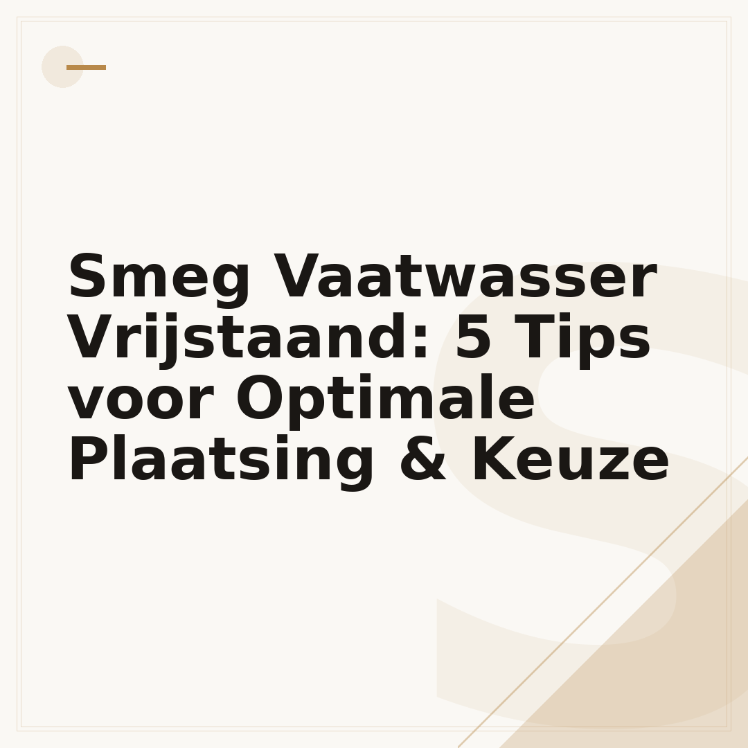Smeg Vaatwasser Vrijstaand: 5 Tips voor Optimale Plaatsing & Keuze