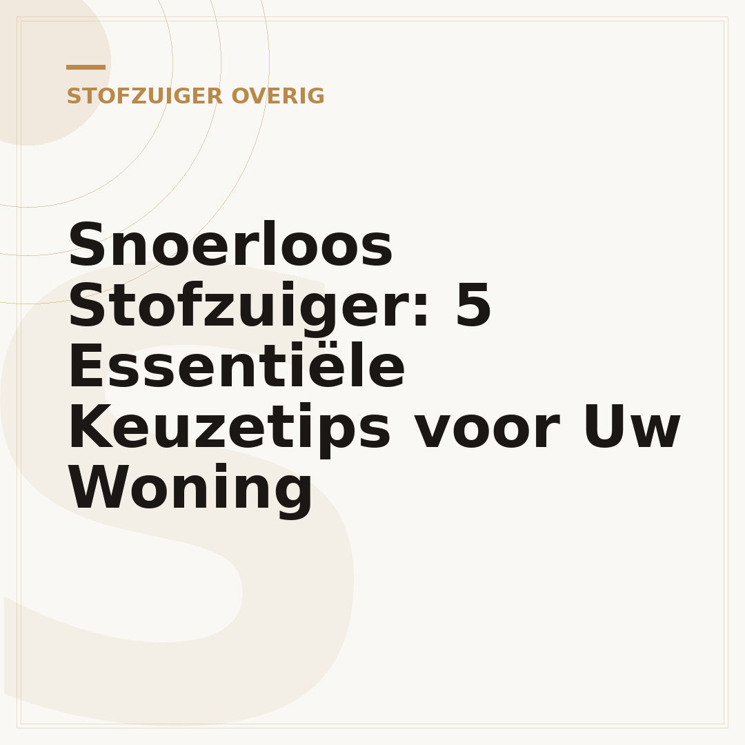 Snoerloos Stofzuiger: 5 Essentiële Keuzetips voor Uw Woning