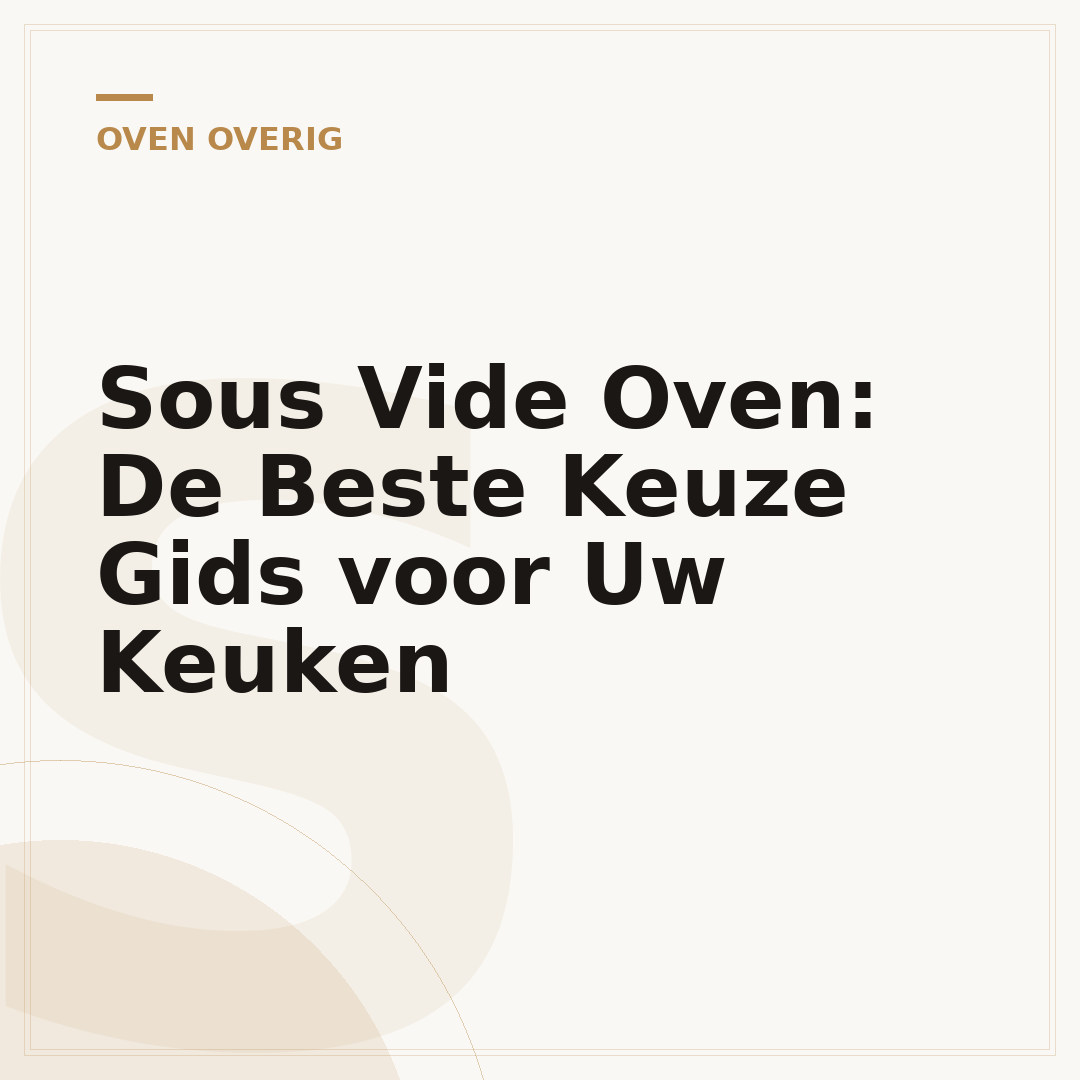 Sous Vide Oven: De Beste Keuze Gids voor Uw Keuken