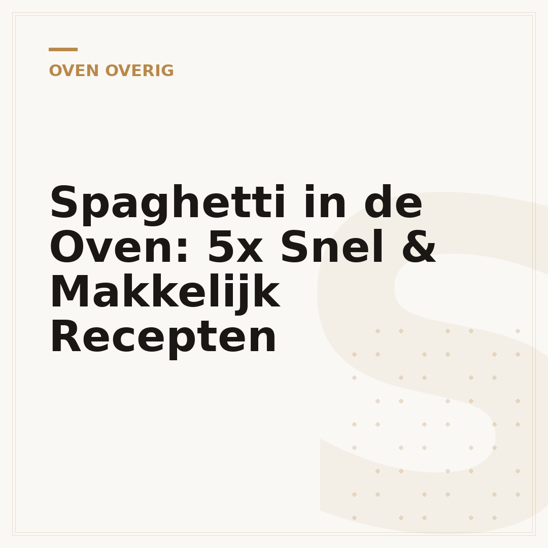 Spaghetti in de Oven: 5x Snel & Makkelijk Recepten