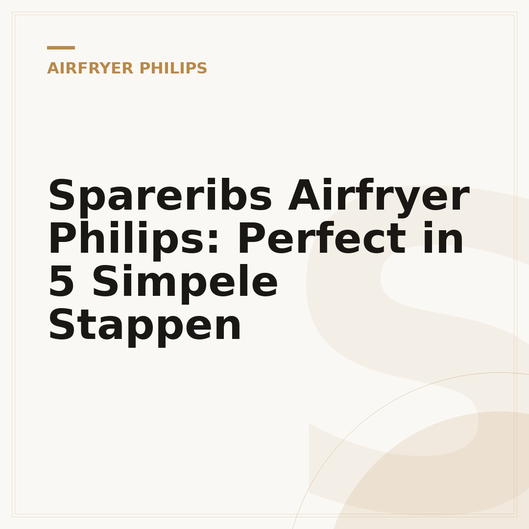 Spareribs Airfryer Philips: Perfect in 5 Simpele Stappen