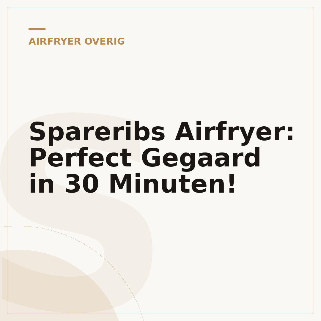 Spareribs Airfryer: Perfect Gegaard in 30 Minuten!