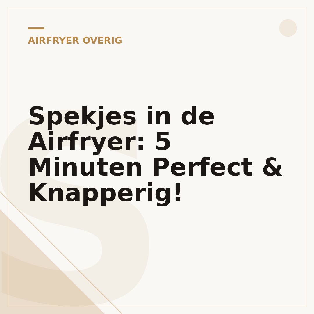 Spekjes in de Airfryer: 5 Minuten Perfect & Knapperig!