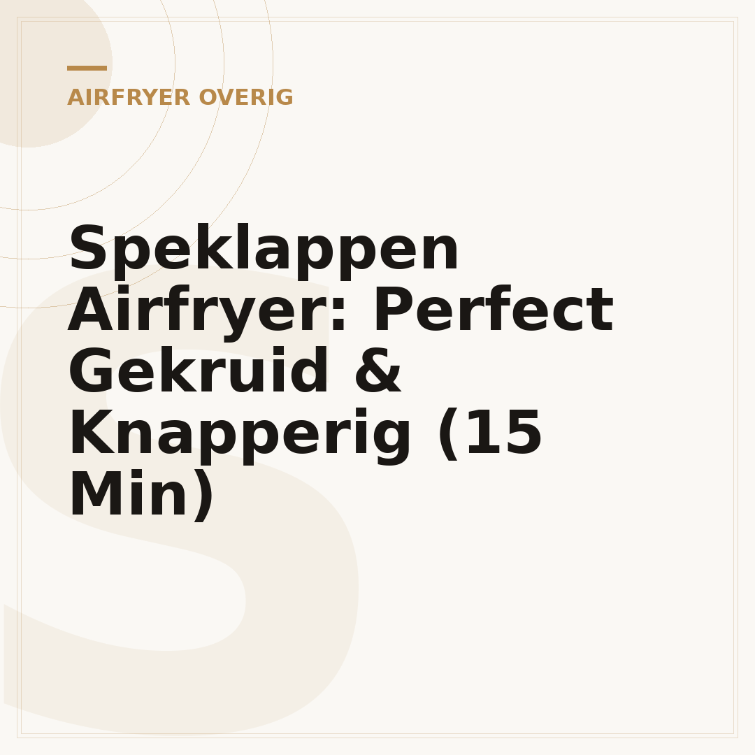 Speklappen Airfryer: Perfect Gekruid & Knapperig (15 Min)