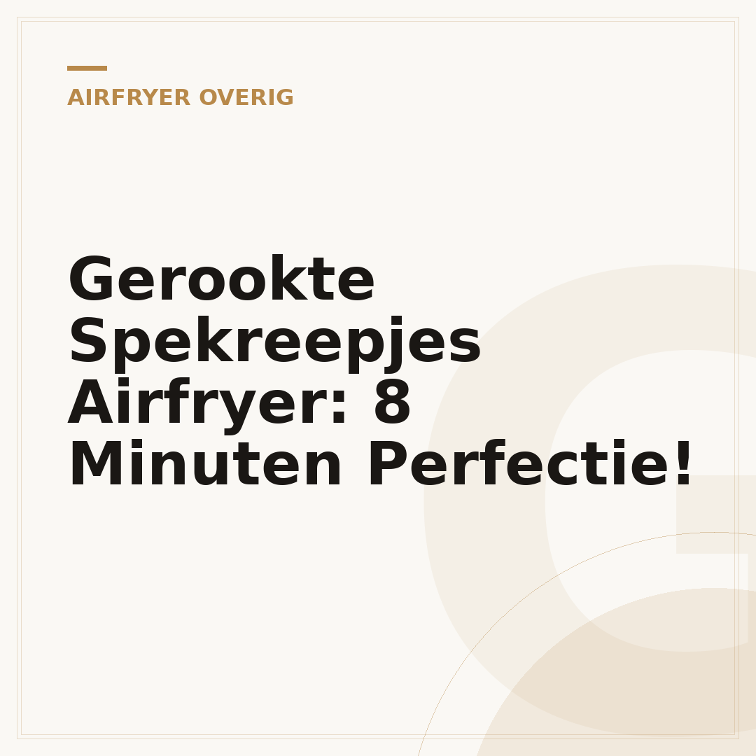 Gerookte Spekreepjes Airfryer: 8 Minuten Perfectie!