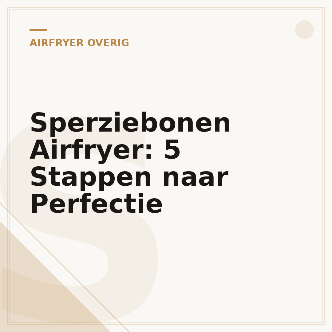 Sperziebonen Airfryer: 5 Stappen naar Perfectie