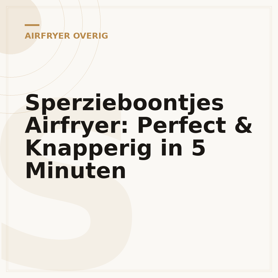 Sperzieboontjes Airfryer: Perfect & Knapperig in 5 Minuten