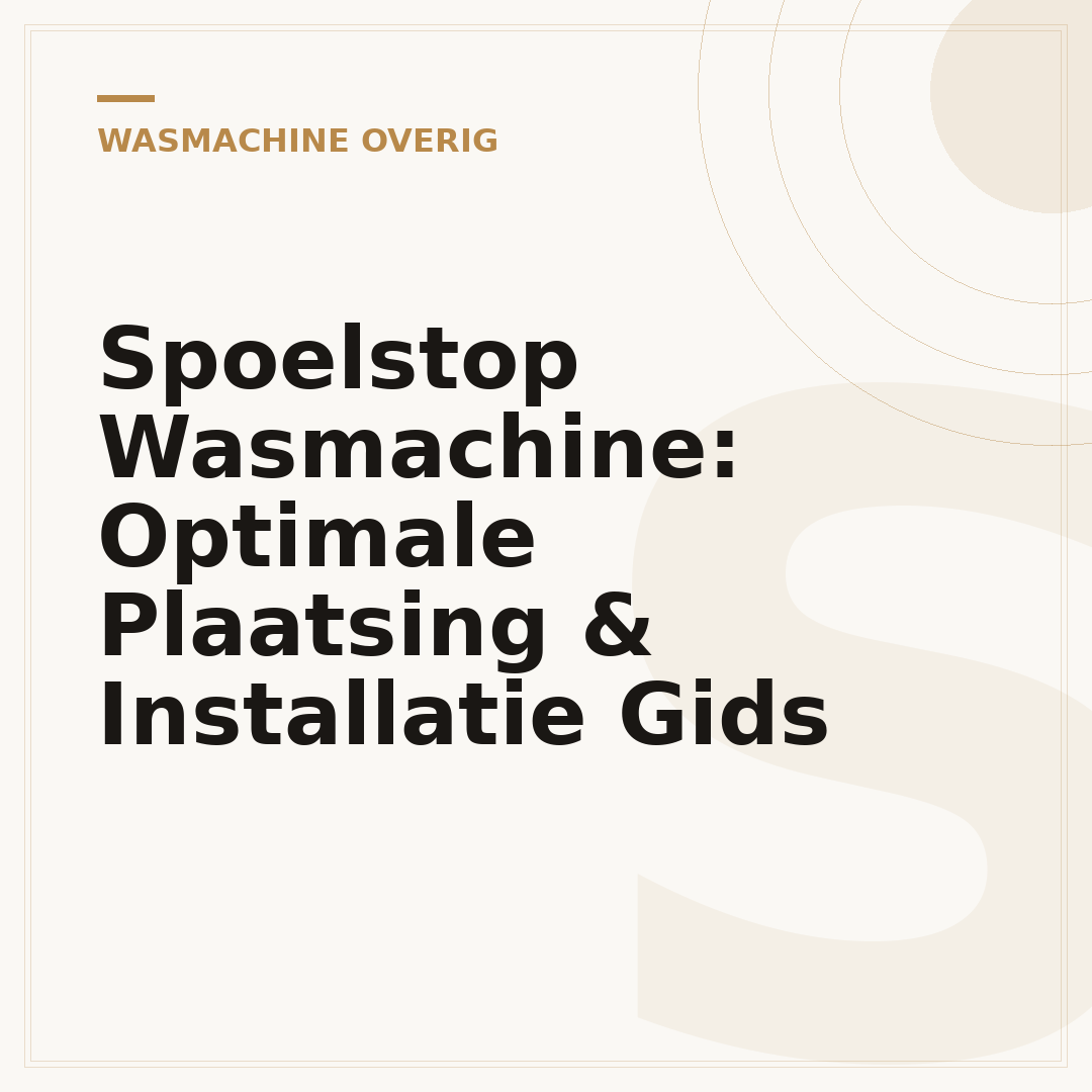 Spoelstop Wasmachine: Optimale Plaatsing & Installatie Gids