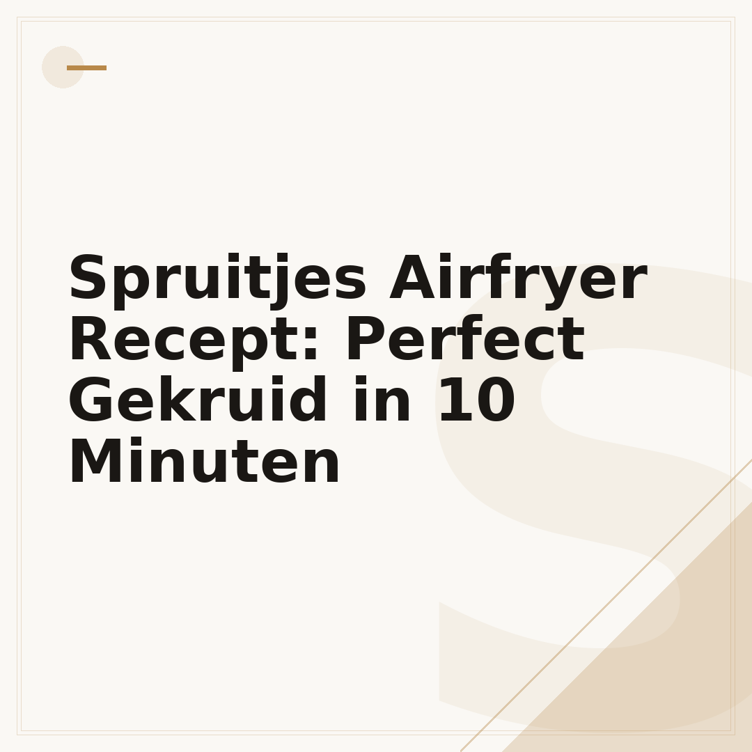 Spruitjes Airfryer Recept: Perfect Gekruid in 10 Minuten