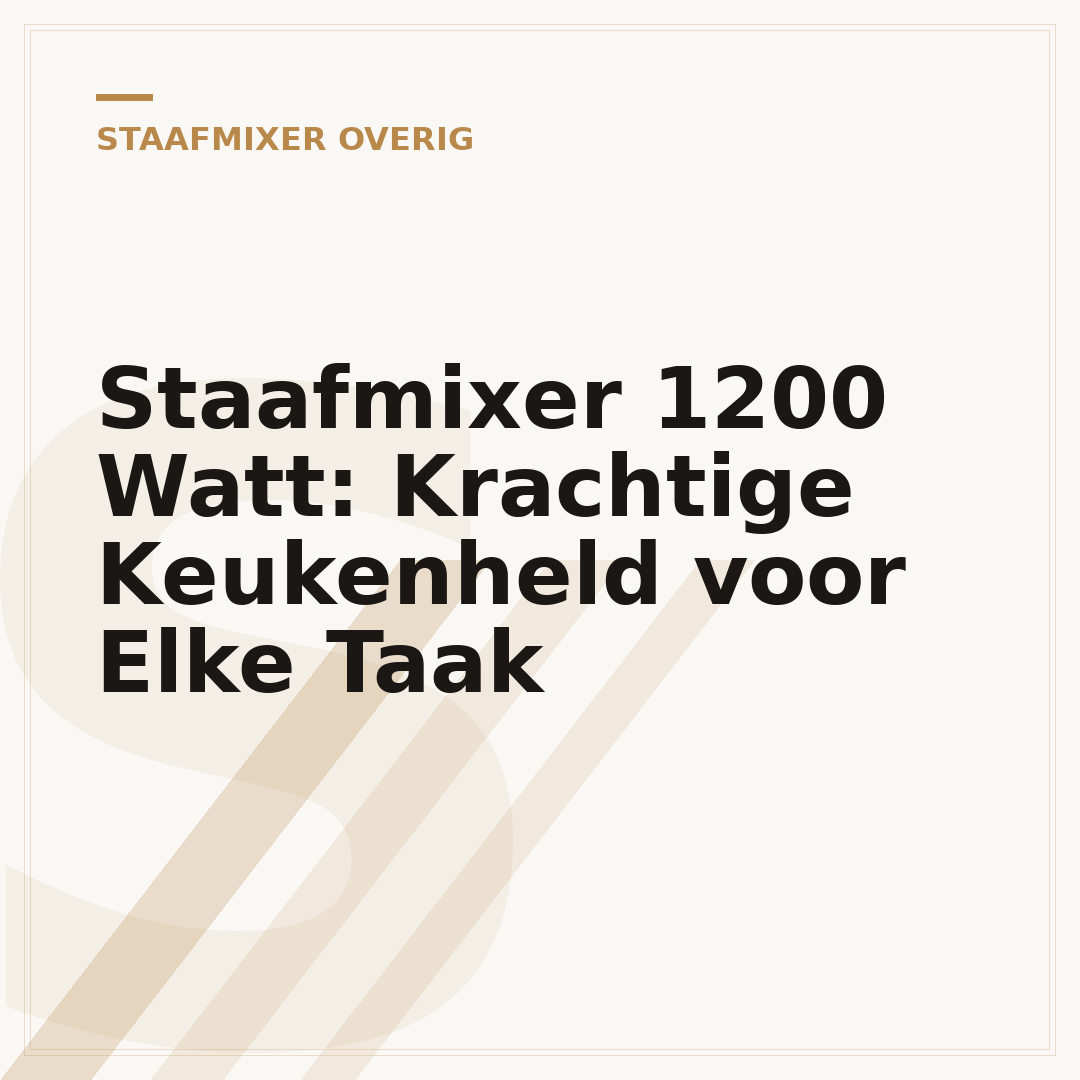 Staafmixer 1200 Watt: Krachtige Keukenheld voor Elke Taak