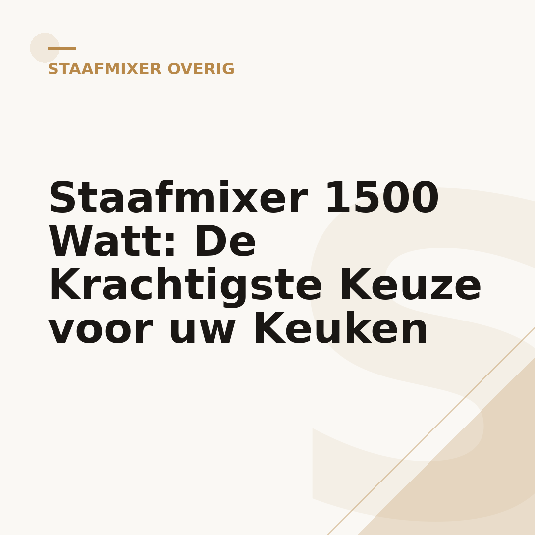 Staafmixer 1500 Watt: De Krachtigste Keuze voor uw Keuken