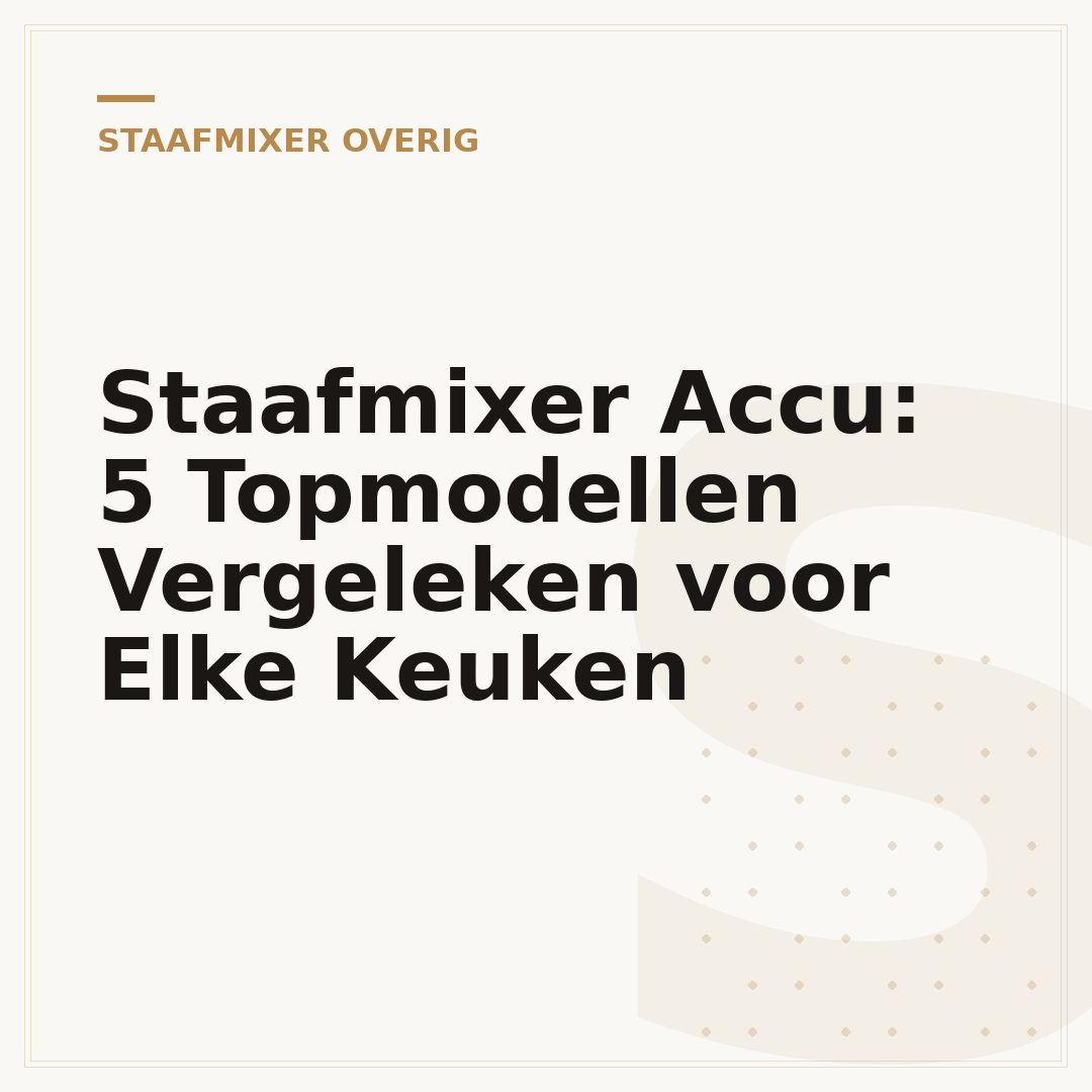 Staafmixer Accu: 5 Topmodellen Vergeleken voor Elke Keuken