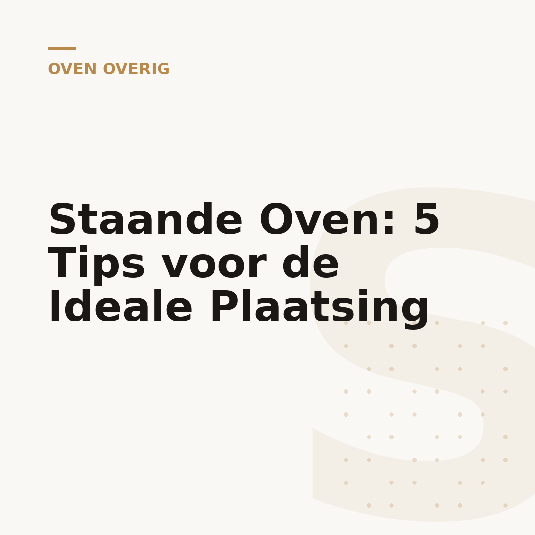 Staande Oven: 5 Tips voor de Ideale Plaatsing