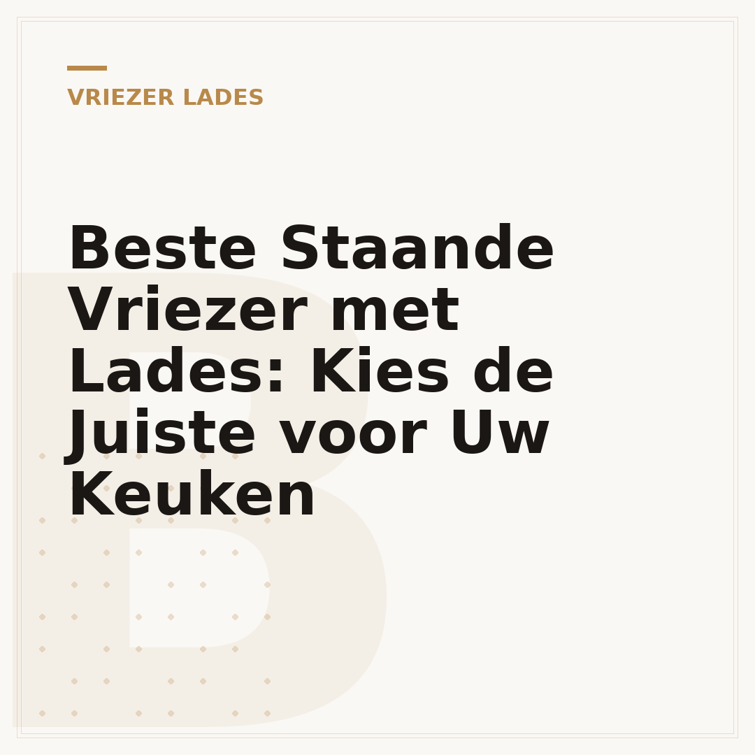 Beste Staande Vriezer met Lades: Kies de Juiste voor Uw Keuken