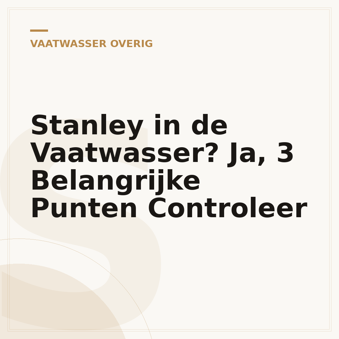 Stanley in de Vaatwasser? Ja, 3 Belangrijke Punten Controleer