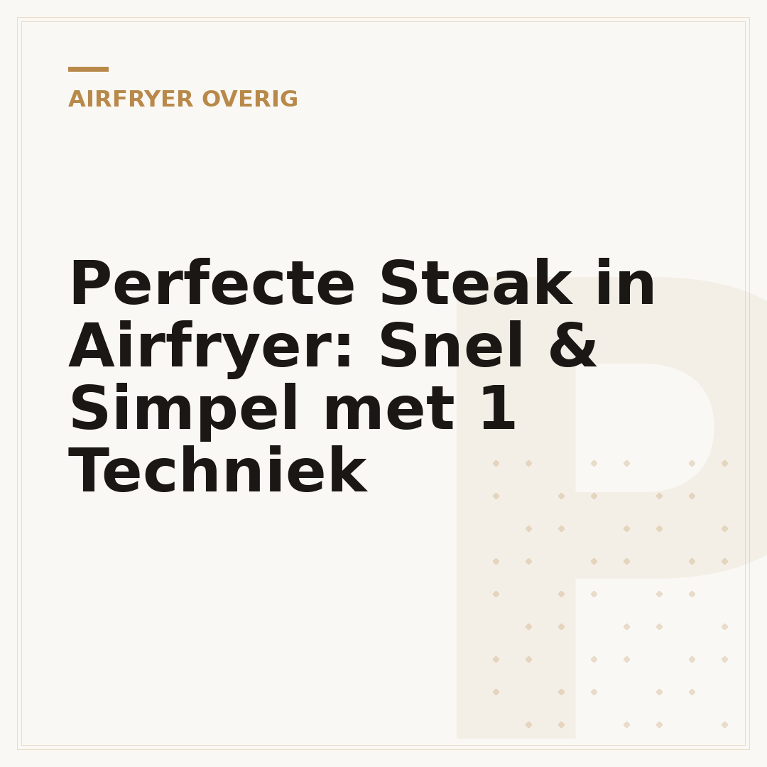 Perfecte Steak in Airfryer: Snel & Simpel met 1 Techniek