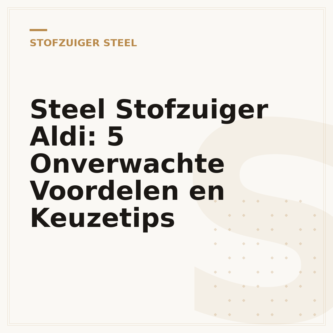 Steel Stofzuiger Aldi: 5 Onverwachte Voordelen en Keuzetips