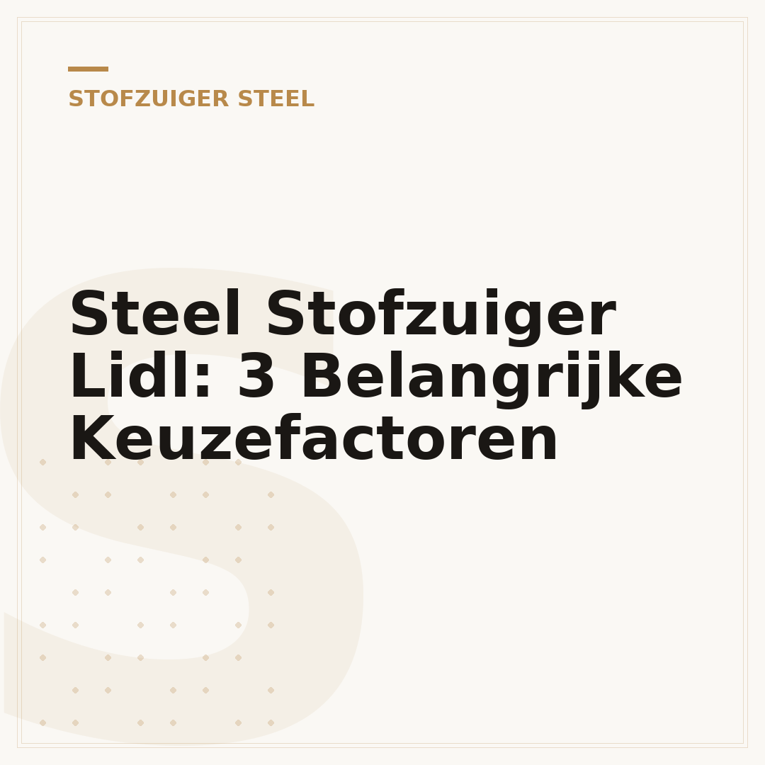 Steel Stofzuiger Lidl: 3 Belangrijke Keuzefactoren