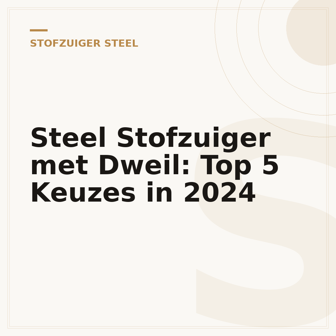 Steel Stofzuiger met Dweil: Top 5 Keuzes in 2024