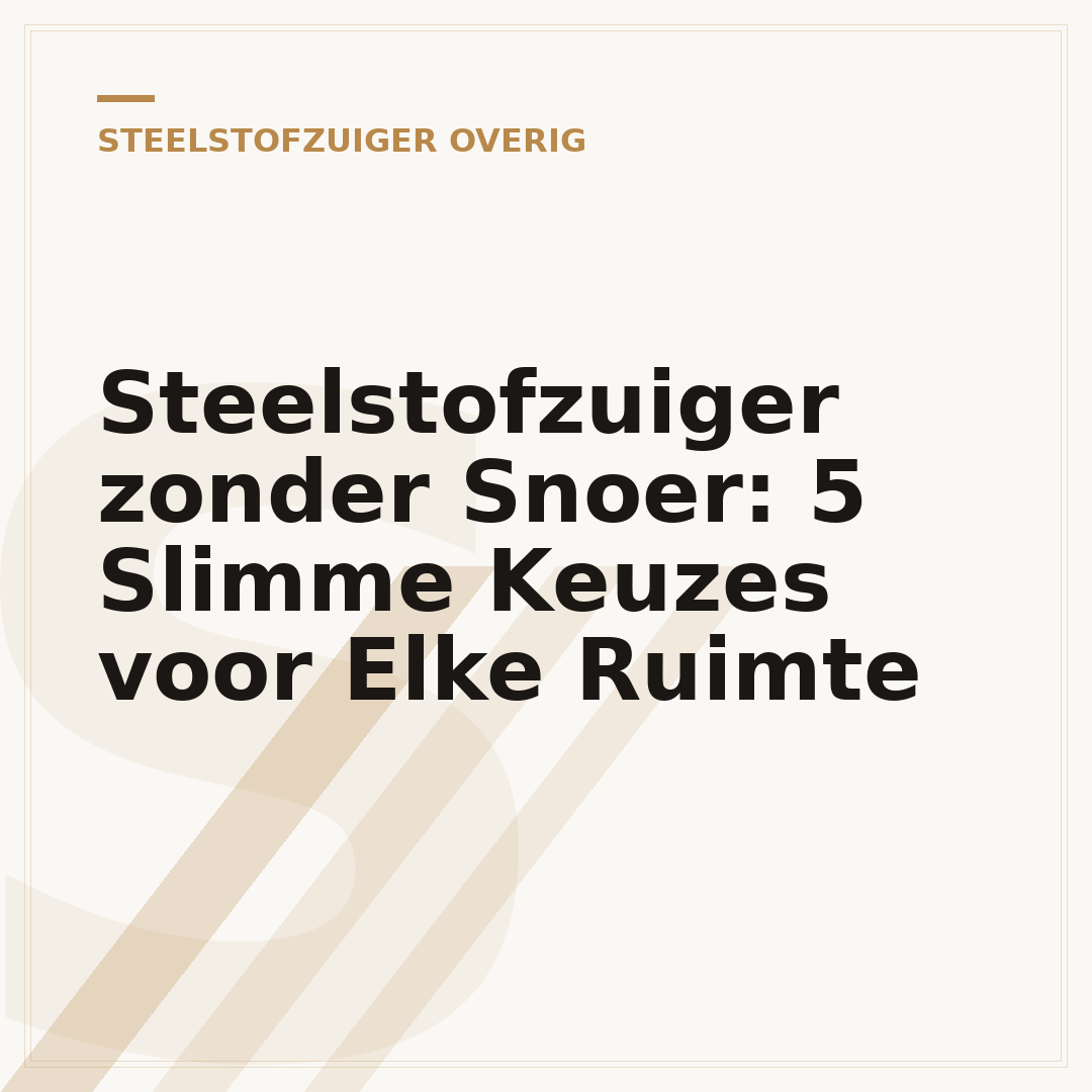 Steelstofzuiger zonder Snoer: 5 Slimme Keuzes voor Elke Ruimte