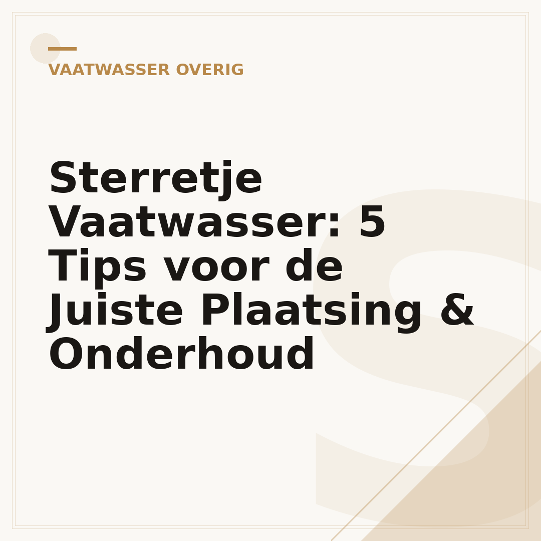 Sterretje Vaatwasser: 5 Tips voor de Juiste Plaatsing & Onderhoud
