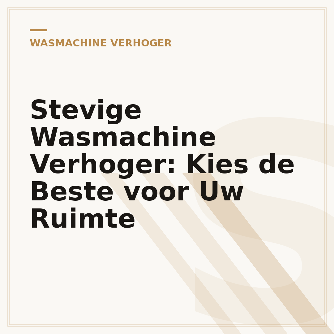 Stevige Wasmachine Verhoger: Kies de Beste voor Uw Ruimte