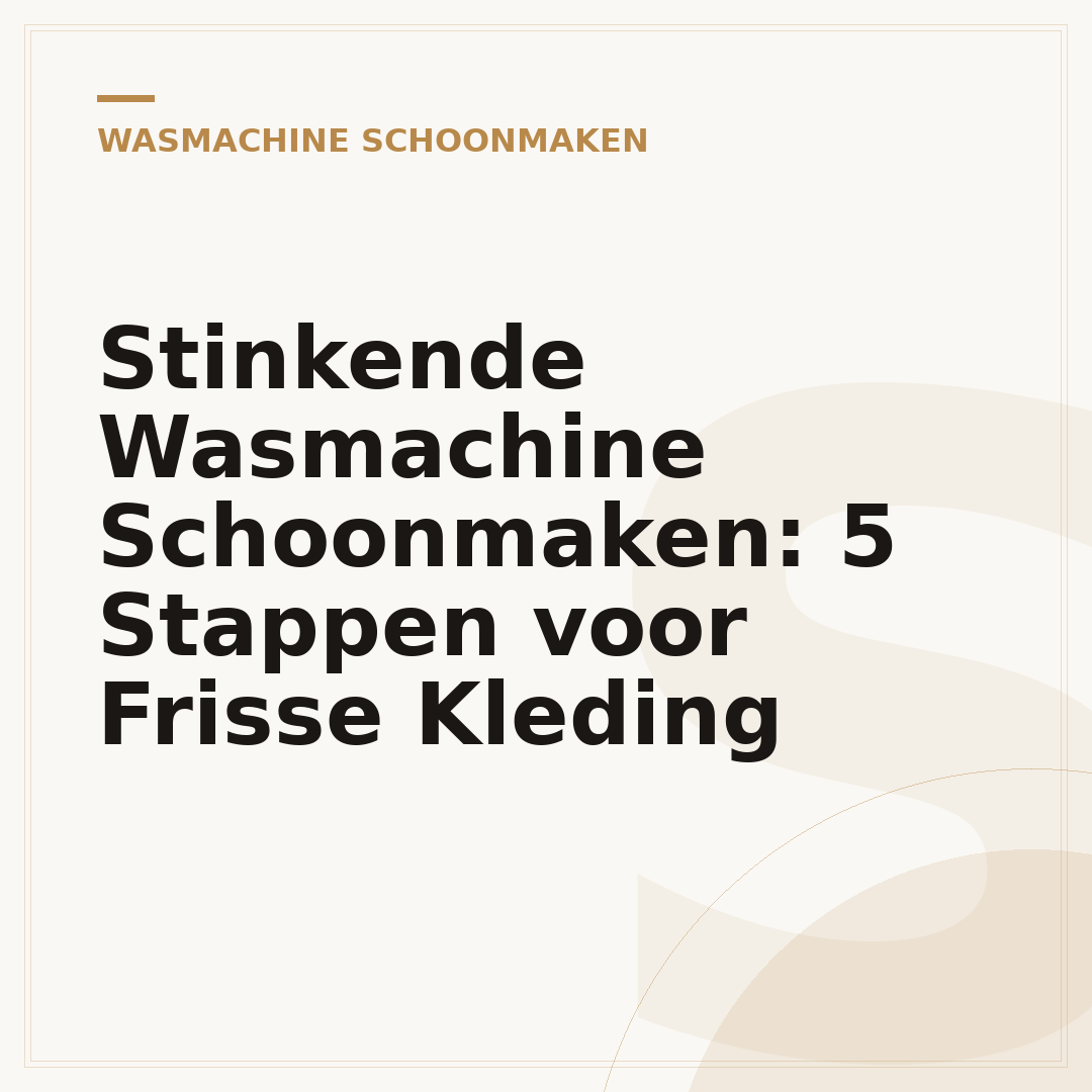 Stinkende Wasmachine Schoonmaken: 5 Stappen voor Frisse Kleding