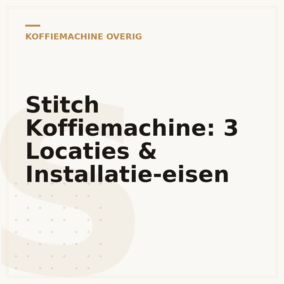 Stitch Koffiemachine: 3 Locaties & Installatie-eisen