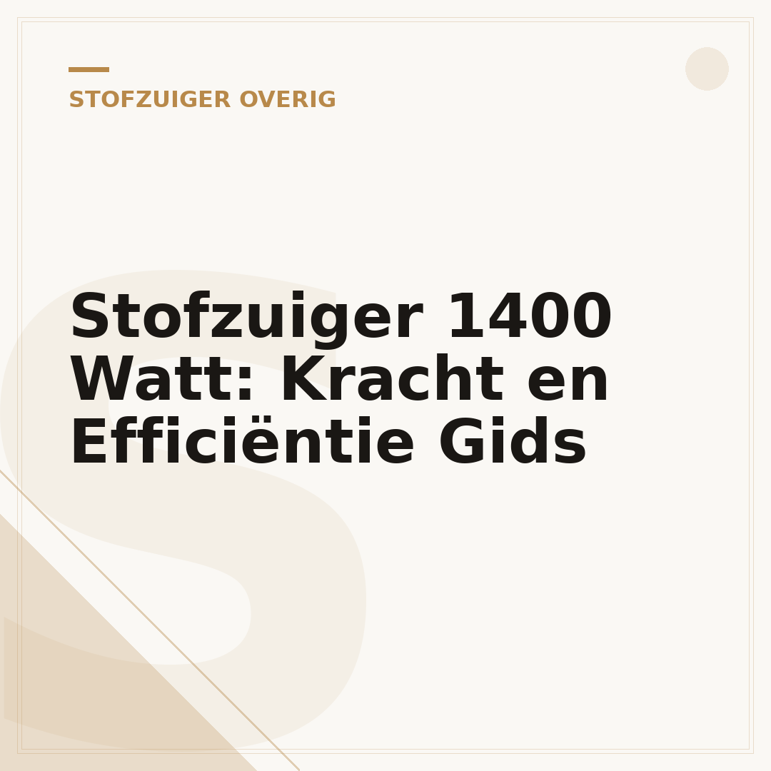 Stofzuiger 1400 Watt: Kracht en Efficiëntie Gids