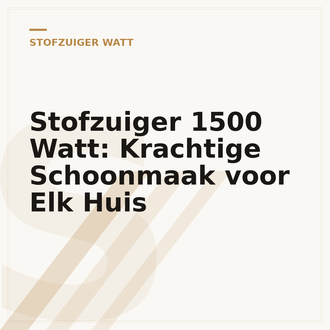 Stofzuiger 1500 Watt: Krachtige Schoonmaak voor Elk Huis