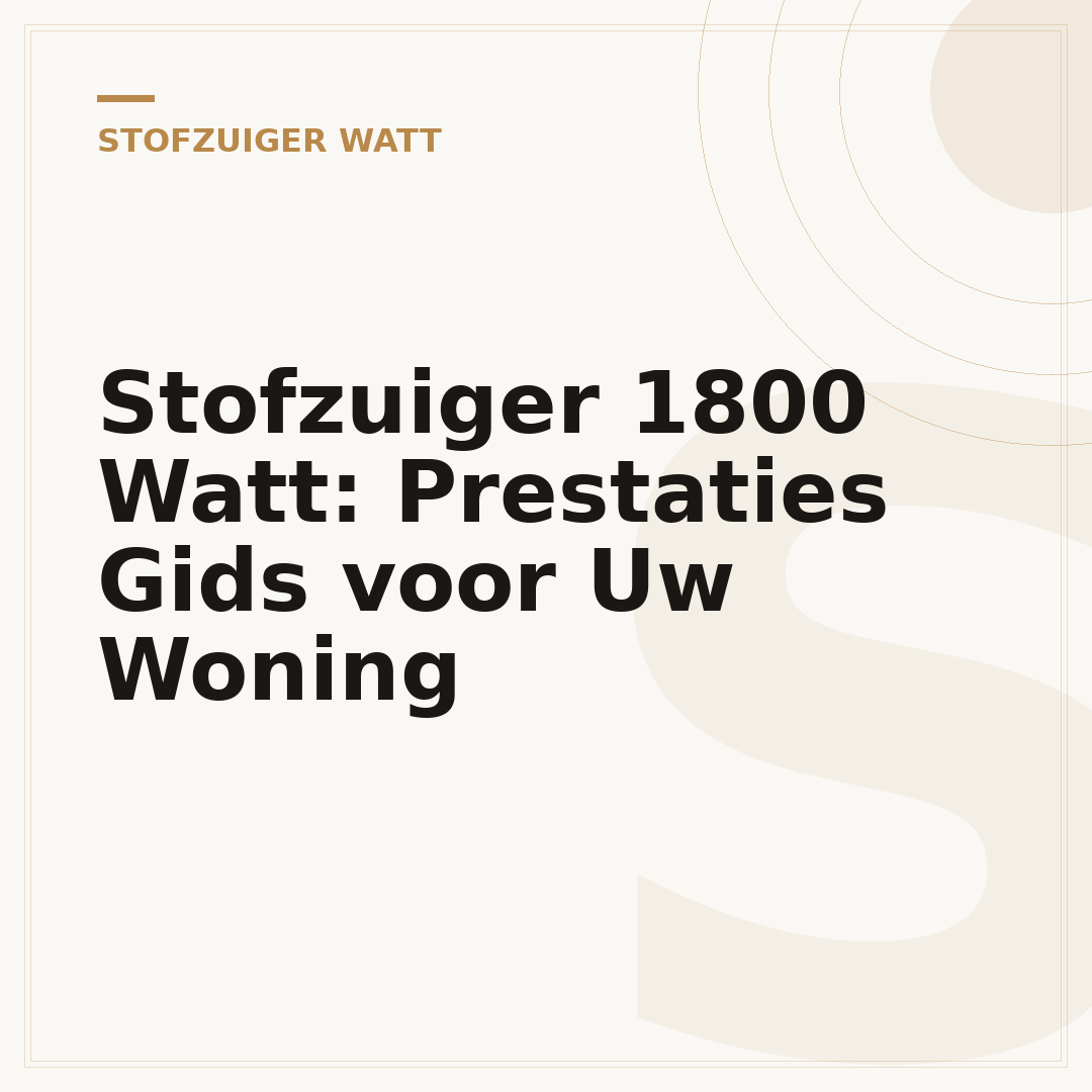 Stofzuiger 1800 Watt: Prestaties Gids voor Uw Woning