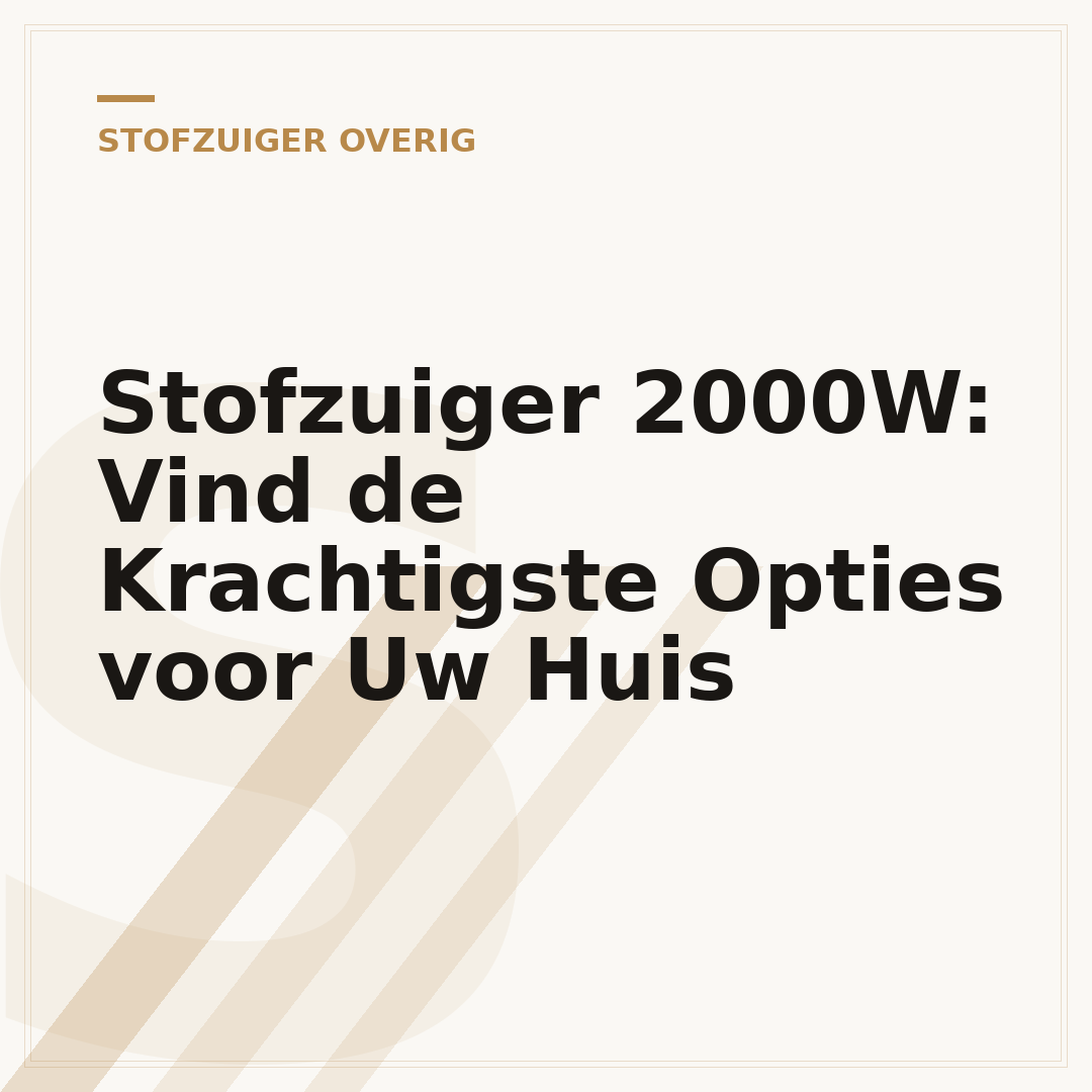 Stofzuiger 2000W: Vind de Krachtigste Opties voor Uw Huis