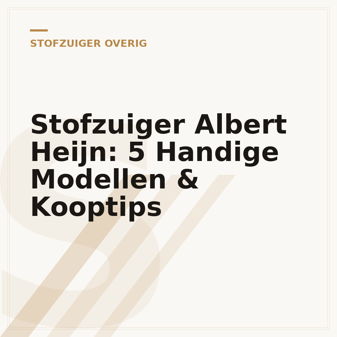 Stofzuiger Albert Heijn: 5 Handige Modellen & Kooptips