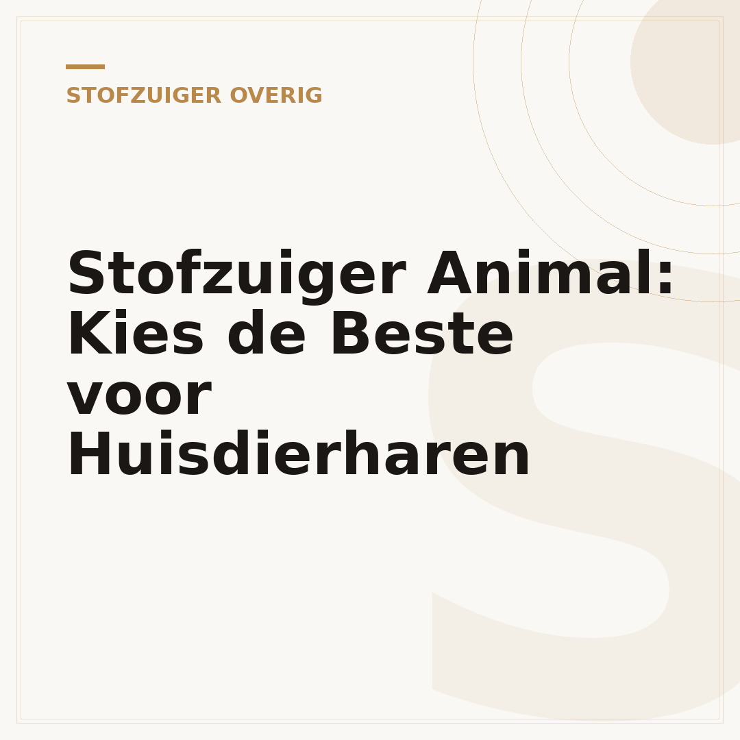 Stofzuiger Animal: Kies de Beste voor Huisdierharen