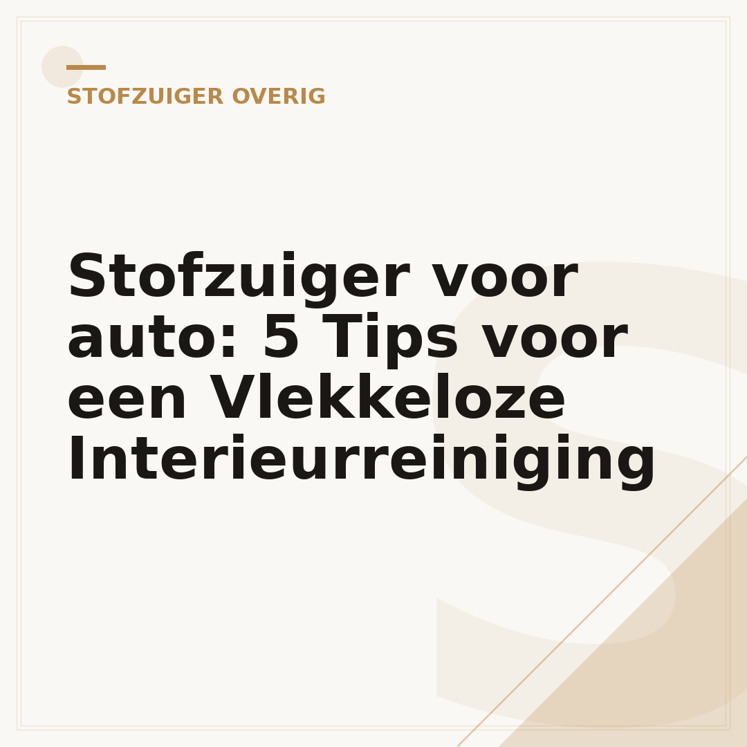 Stofzuiger voor auto: 5 Tips voor een Vlekkeloze Interieurreiniging